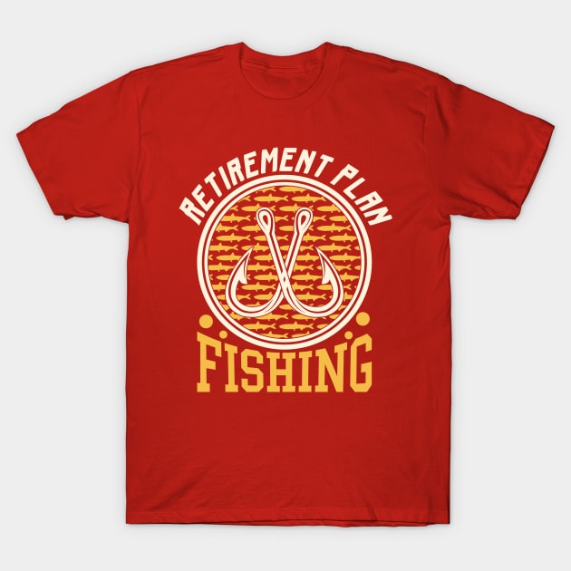 Retirement Plan Fishing T-Shirt by DesingHeven